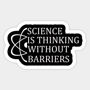 Science is thinking without barriers T-Shirt Sweater Hoodie Phone Case Coffee Mug Tablet Case Tee Birthday Gift Sticker